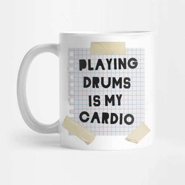 Playing Drums is My Cardio by dewinpal